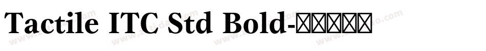Tactile ITC Std Bold字体转换